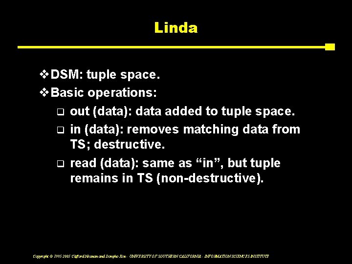 Linda v. DSM: tuple space. v. Basic operations: q out (data): data added to