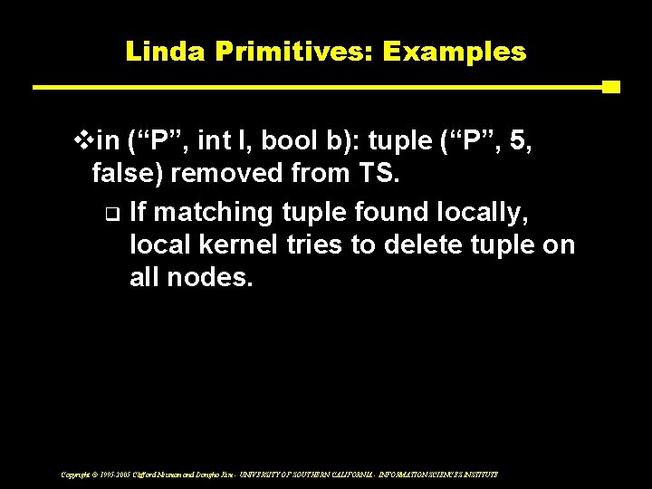 Linda Primitives: Examples vin (“P”, int I, bool b): tuple (“P”, 5, false) removed