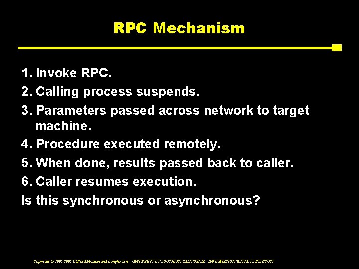 RPC Mechanism 1. Invoke RPC. 2. Calling process suspends. 3. Parameters passed across network