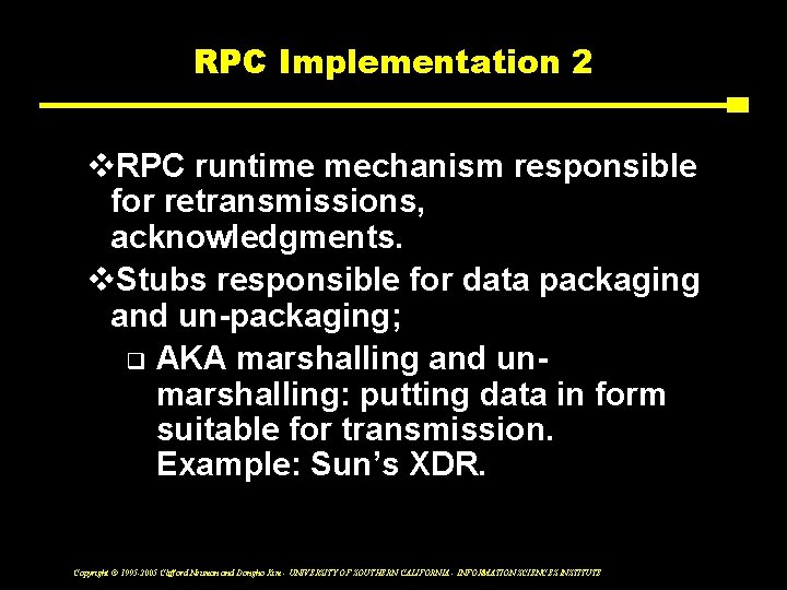 RPC Implementation 2 v. RPC runtime mechanism responsible for retransmissions, acknowledgments. v. Stubs responsible