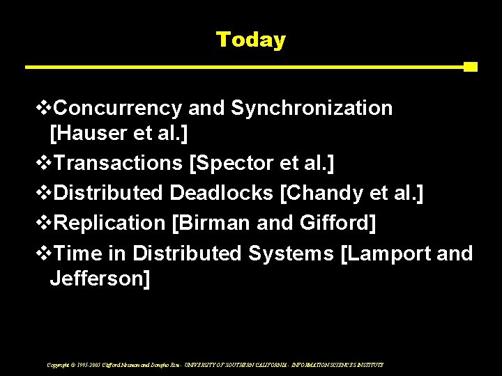 Today v. Concurrency and Synchronization [Hauser et al. ] v. Transactions [Spector et al.