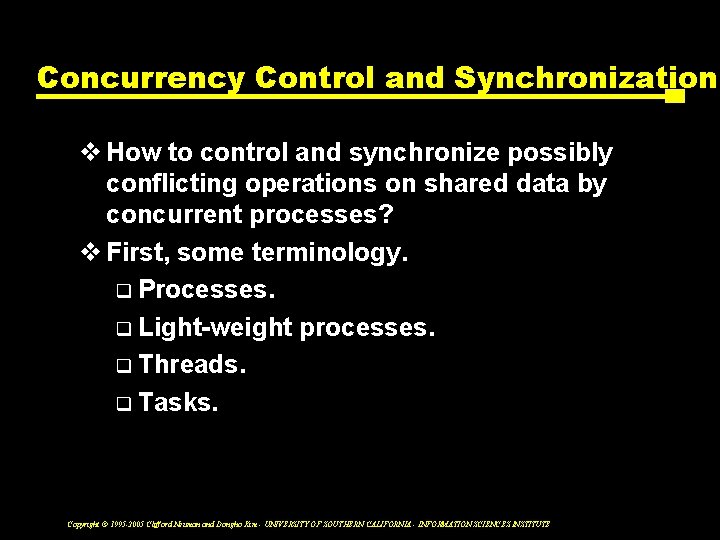 Concurrency Control and Synchronization v How to control and synchronize possibly conflicting operations on