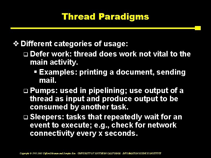 Thread Paradigms v Different categories of usage: q Defer work: thread does work not