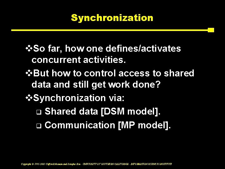 Synchronization v. So far, how one defines/activates concurrent activities. v. But how to control