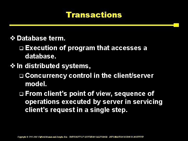 Transactions v Database term. q Execution of program that accesses a database. v In