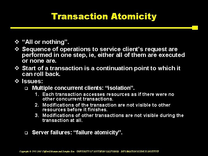 Transaction Atomicity v “All or nothing”. v Sequence of operations to service client’s request