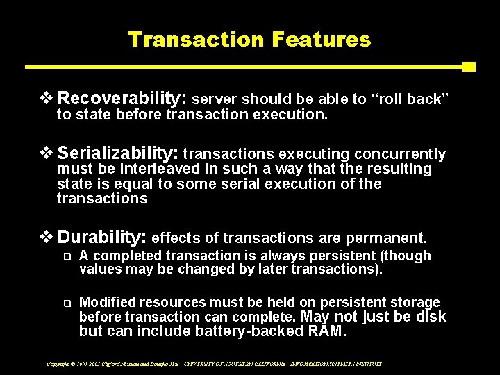 Transaction Features v Recoverability: server should be able to “roll back” to state before