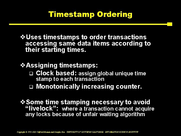 Timestamp Ordering v. Uses timestamps to order transactions accessing same data items according to