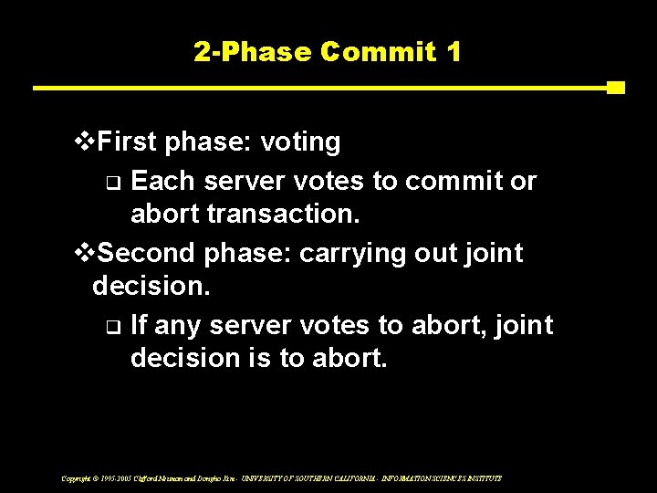 2 -Phase Commit 1 v. First phase: voting q Each server votes to commit