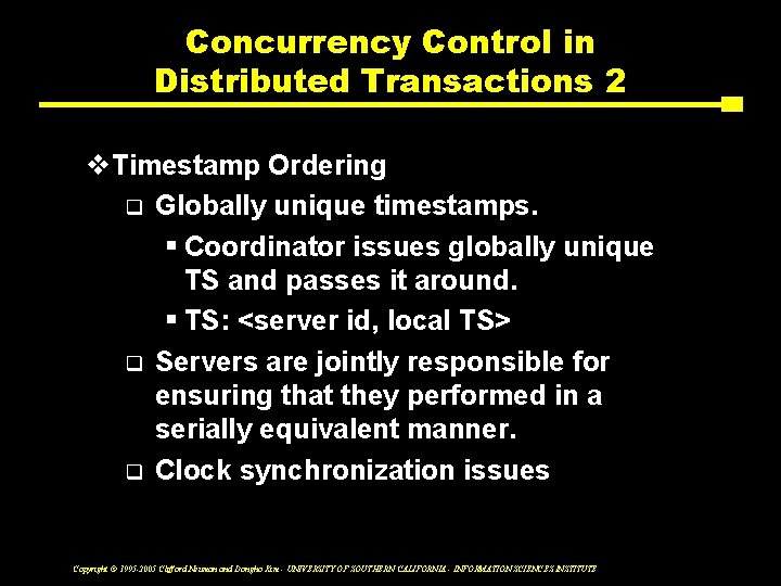 Concurrency Control in Distributed Transactions 2 v. Timestamp Ordering q Globally unique timestamps. §