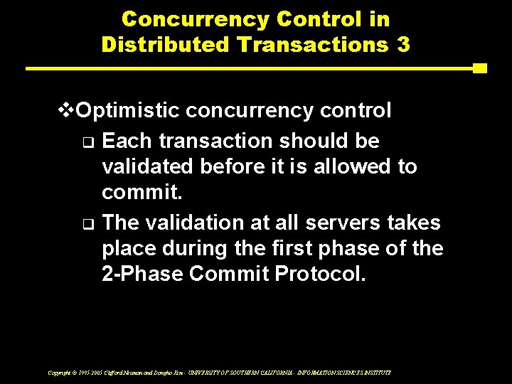 Concurrency Control in Distributed Transactions 3 v. Optimistic concurrency control q Each transaction should