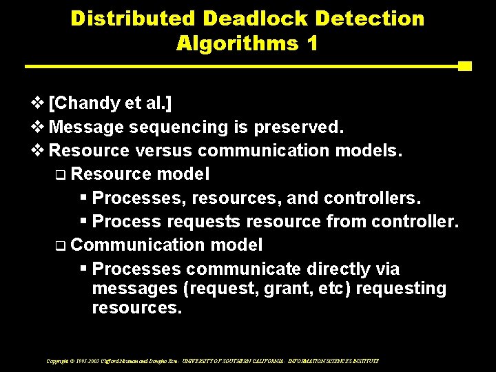 Distributed Deadlock Detection Algorithms 1 v [Chandy et al. ] v Message sequencing is