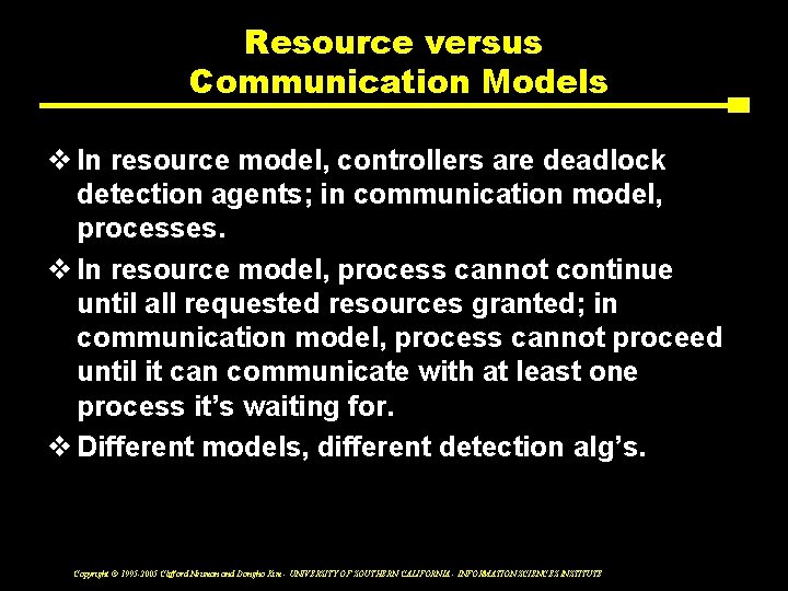 Resource versus Communication Models v In resource model, controllers are deadlock detection agents; in