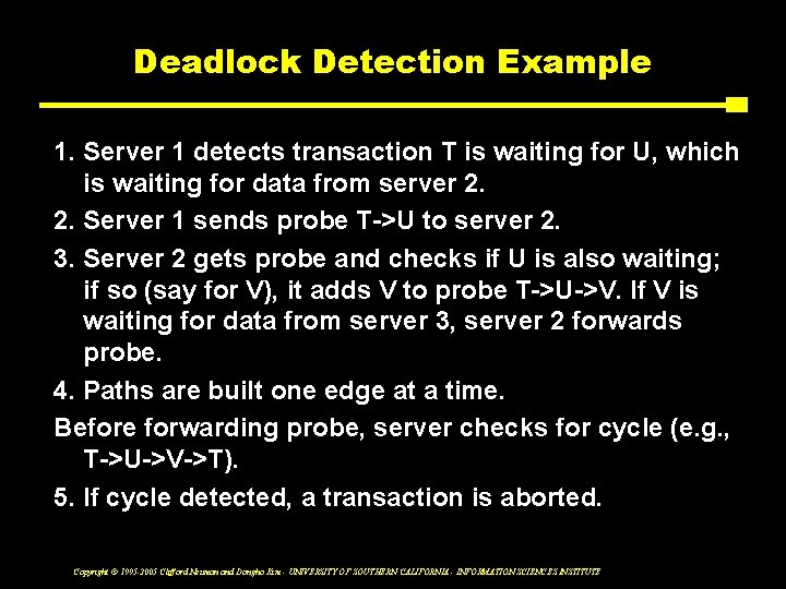 Deadlock Detection Example 1. Server 1 detects transaction T is waiting for U, which