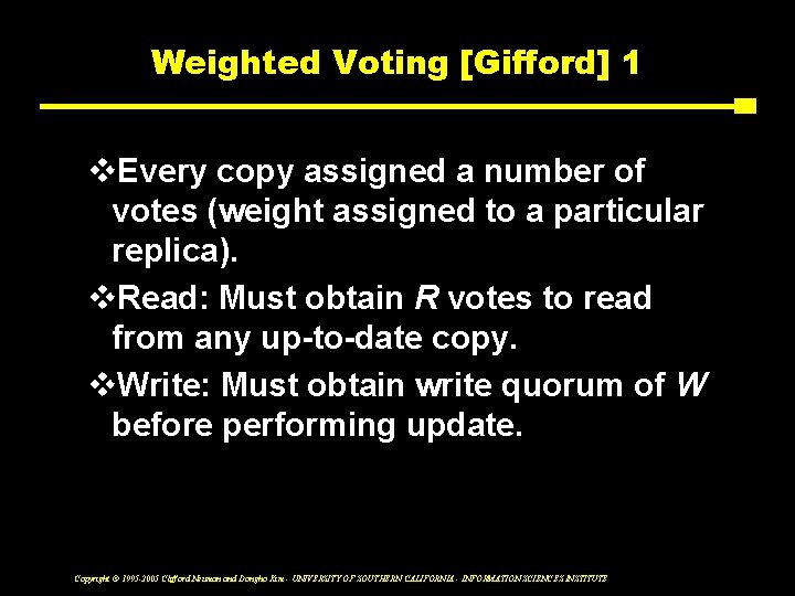 Weighted Voting [Gifford] 1 v. Every copy assigned a number of votes (weight assigned
