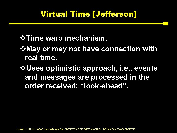 Virtual Time [Jefferson] v. Time warp mechanism. v. May or may not have connection