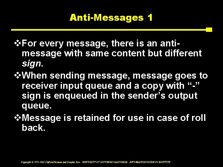 Anti-Messages 1 v. For every message, there is an antimessage with same content but