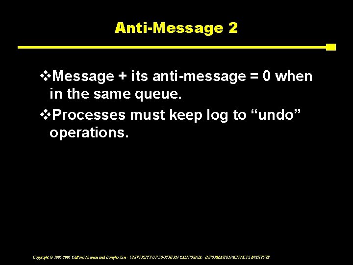 Anti-Message 2 v. Message + its anti-message = 0 when in the same queue.