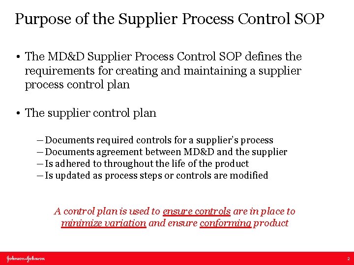 Purpose of the Supplier Process Control SOP • The MD&D Supplier Process Control SOP