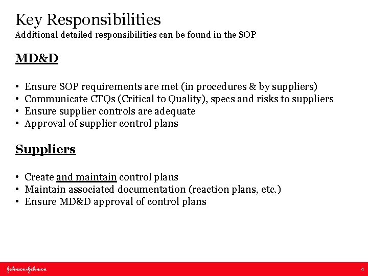 Key Responsibilities Additional detailed responsibilities can be found in the SOP MD&D • •