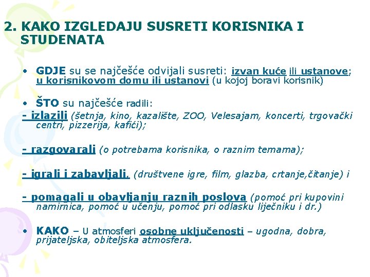 2. KAKO IZGLEDAJU SUSRETI KORISNIKA I STUDENATA • GDJE su se najčešće odvijali susreti: