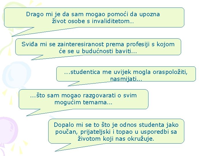 Drago mi je da sam mogao pomoći da upozna život osobe s invaliditetom… Sviđa