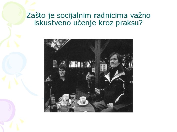 Zašto je socijalnim radnicima važno iskustveno učenje kroz praksu? 