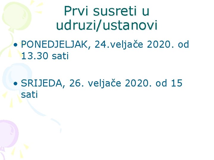 Prvi susreti u udruzi/ustanovi • PONEDJELJAK, 24. veljače 2020. od 13. 30 sati •