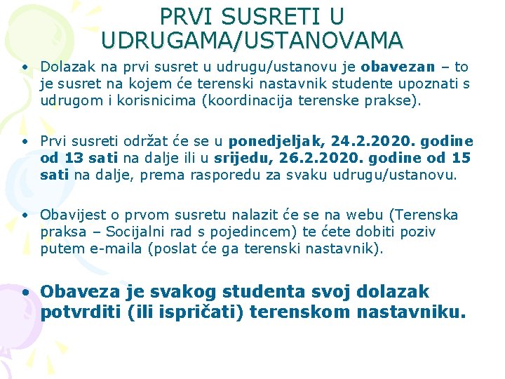 PRVI SUSRETI U UDRUGAMA/USTANOVAMA • Dolazak na prvi susret u udrugu/ustanovu je obavezan –