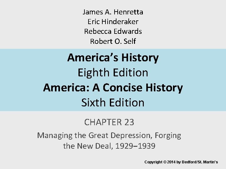James A. Henretta Eric Hinderaker Rebecca Edwards Robert O. Self America’s History Eighth Edition