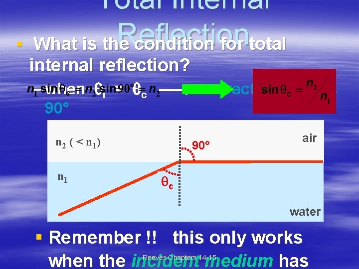 § Total Internal Reflection What is the condition for total internal reflection? – when