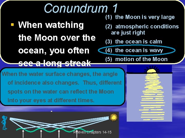 Conundrum 1(ans) 1 (1) the Moon is very large § When watching (2) atmospheric