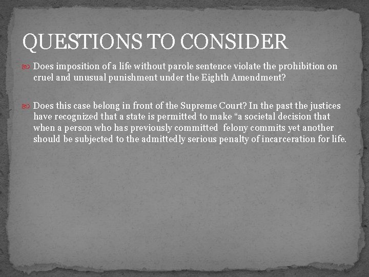 QUESTIONS TO CONSIDER Does imposition of a life without parole sentence violate the pr QUESTIONS TO CONSIDER Does imposition of a life without parole sentence violate the pr