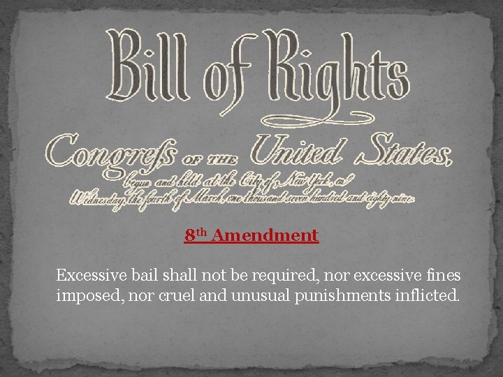 8 th Amendment Excessive bail shall not be required, nor excessive fines imposed, nor 8 th Amendment Excessive bail shall not be required, nor excessive fines imposed, nor