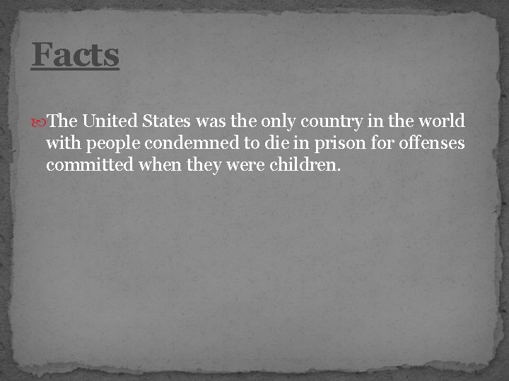 Facts The United States was the only country in the world with people condemned Facts The United States was the only country in the world with people condemned