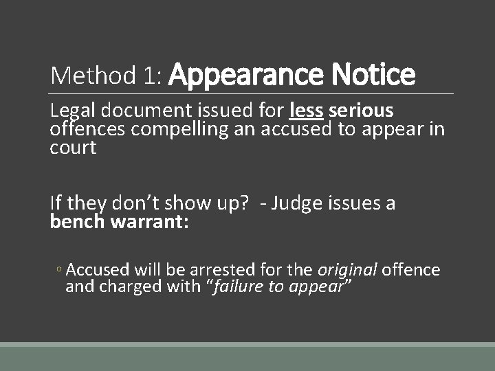 Method 1: Appearance Notice Legal document issued for less serious offences compelling an accused