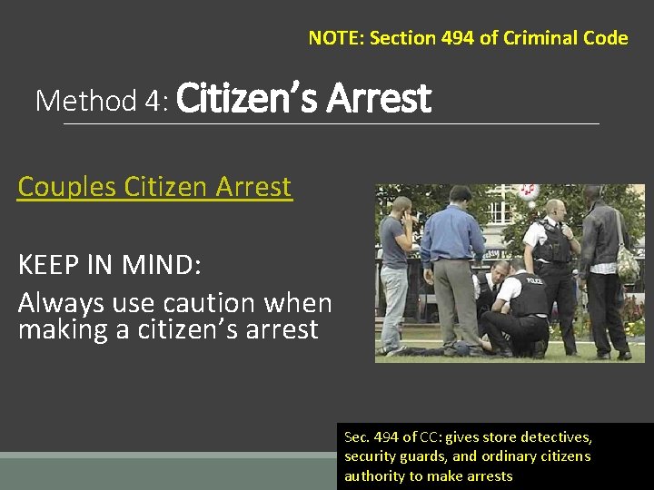 NOTE: Section 494 of Criminal Code Method 4: Citizen’s Arrest Couples Citizen Arrest KEEP