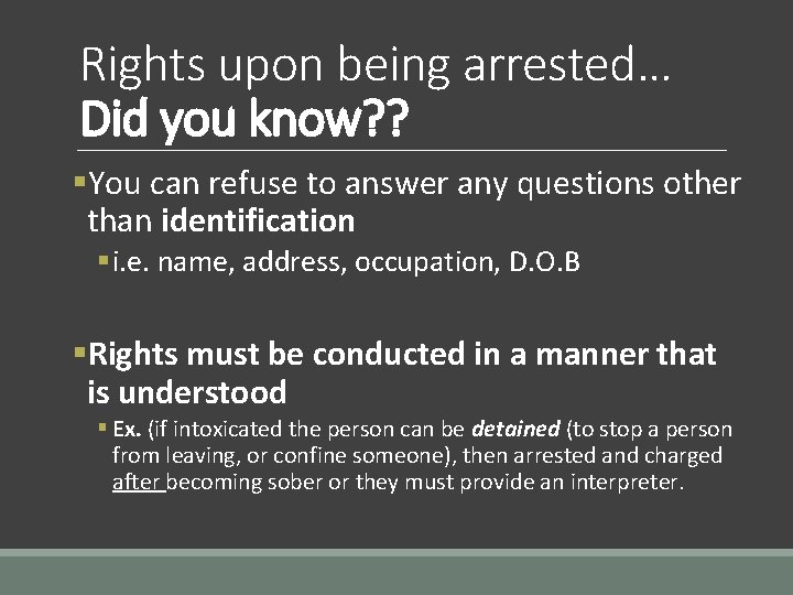 Rights upon being arrested… Did you know? ? §You can refuse to answer any