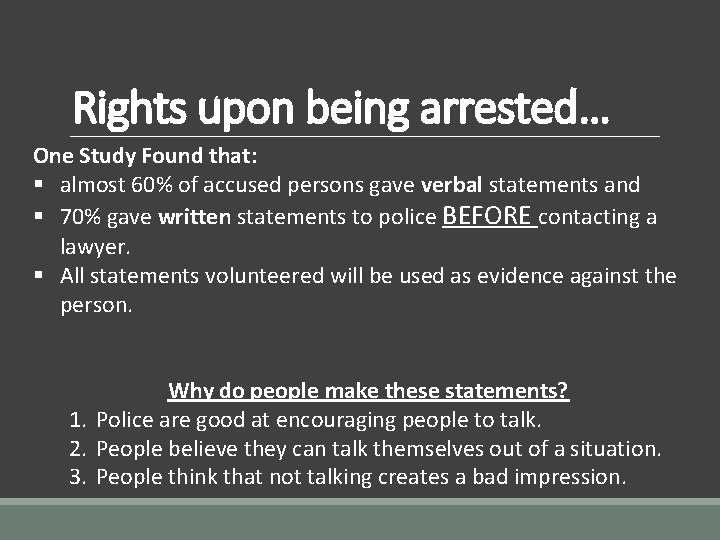 Rights upon being arrested… One Study Found that: § almost 60% of accused persons
