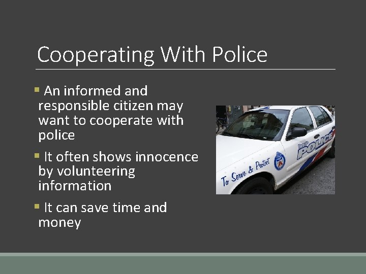 Cooperating With Police § An informed and responsible citizen may want to cooperate with