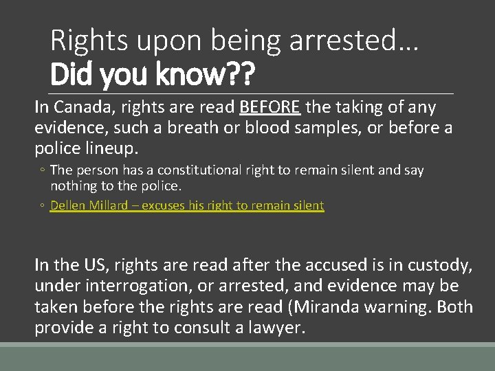 Rights upon being arrested… Did you know? ? In Canada, rights are read BEFORE