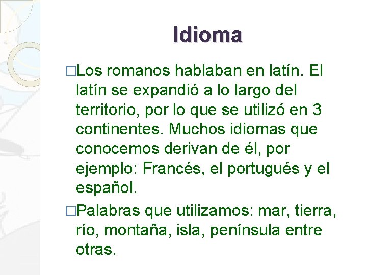Idioma �Los romanos hablaban en latín. El latín se expandió a lo largo del