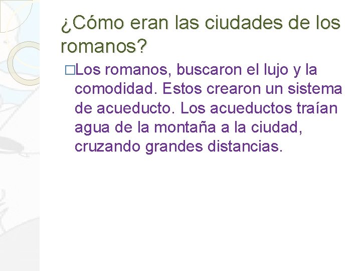 ¿Cómo eran las ciudades de los romanos? �Los romanos, buscaron el lujo y la