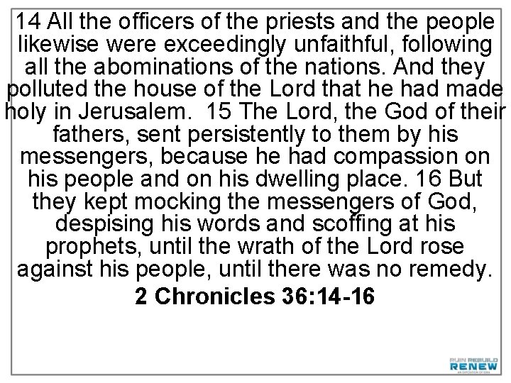 14 All the officers of the priests and the people likewise were exceedingly unfaithful,