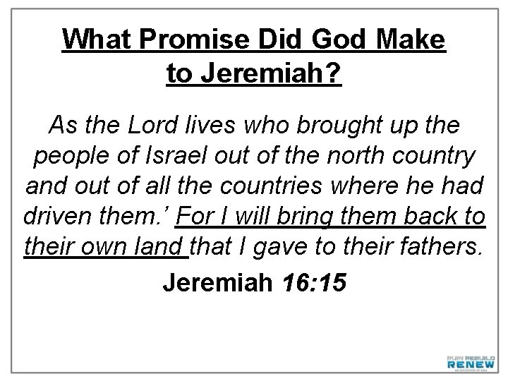What Promise Did God Make to Jeremiah? As the Lord lives who brought up