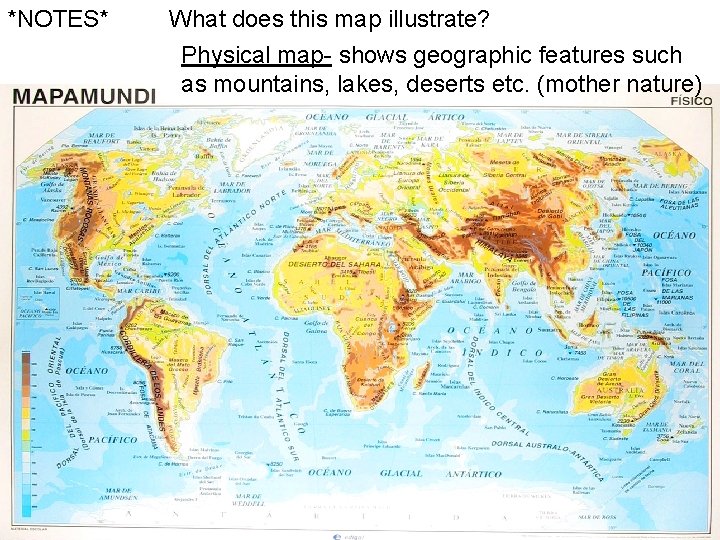 *NOTES* What does this map illustrate? Physical map- shows geographic features such as mountains,