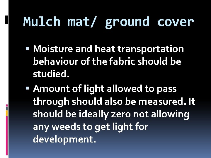 Mulch mat/ ground cover Moisture and heat transportation behaviour of the fabric should be