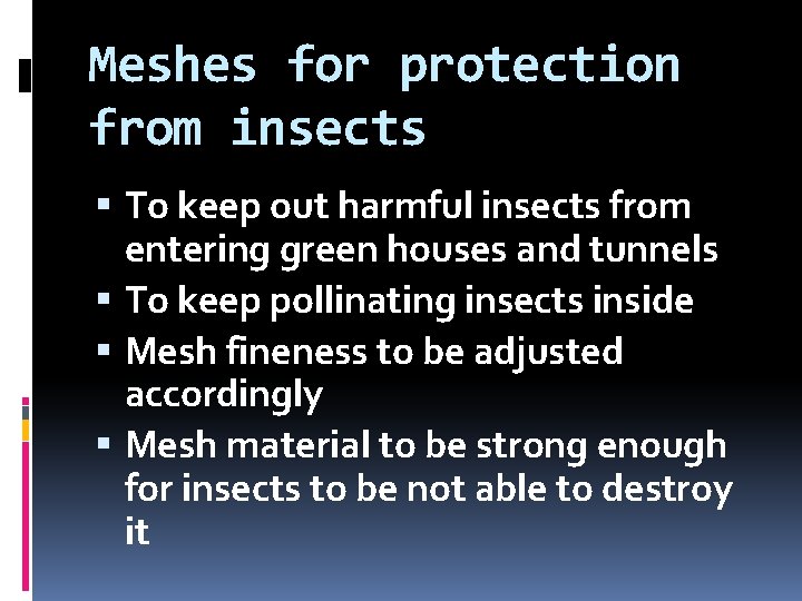 Meshes for protection from insects To keep out harmful insects from entering green houses