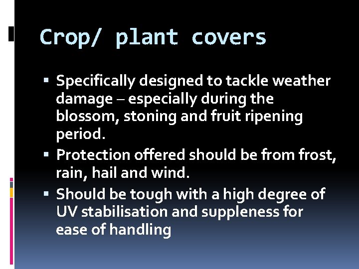 Crop/ plant covers Specifically designed to tackle weather damage – especially during the blossom,