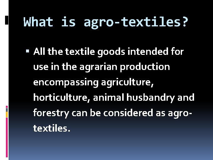 What is agro-textiles? All the textile goods intended for use in the agrarian production
